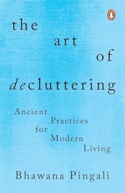 Art of Decluttering - Ancient Practices for Modern Living
