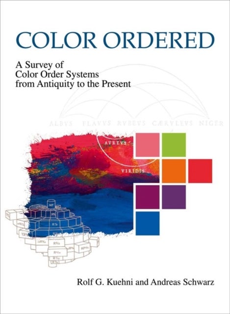 Color Ordered - A Survey of Color Order Systems from Antiquity to the Present