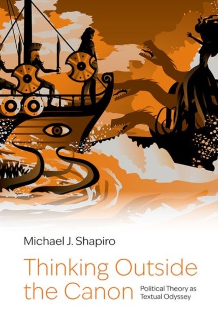 Thinking Outside the Canon - Political Theory as Textual Odyssey