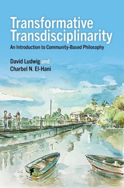 Transformative Transdisciplinarity - An Introduction to Community-Based Philosophy