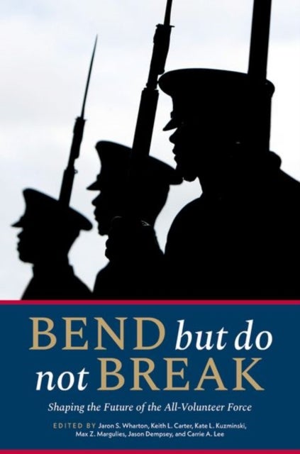Bend but Do Not Break - Shaping the Future of the All-Volunteer Force