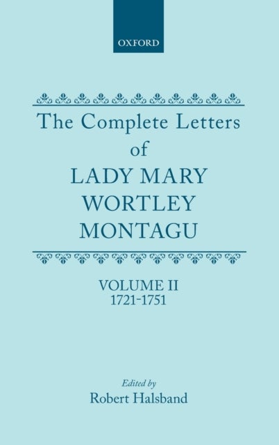 The Complete Letters of Lady Mary Wortley Montagu - Volume II: 1721-1751