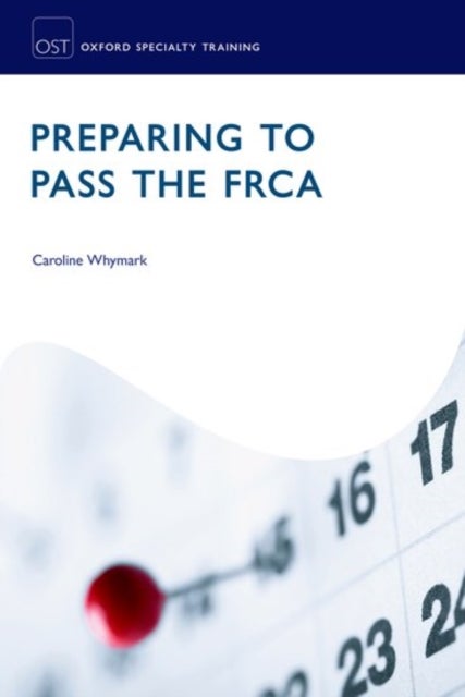 Preparing to Pass the FRCA - Strategies for Exam Success