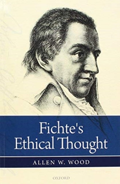 Fichte''s Ethical Thought