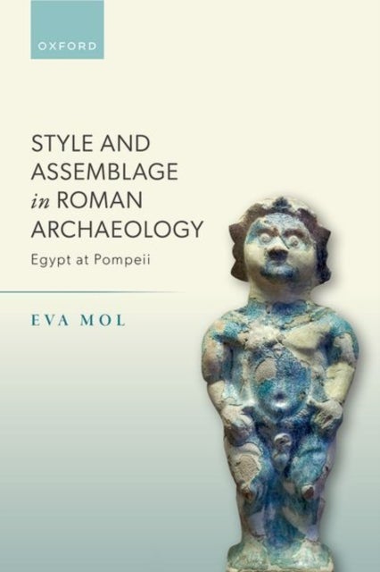 Style and Assemblage in Roman Archaeology - Egypt at Pompeii