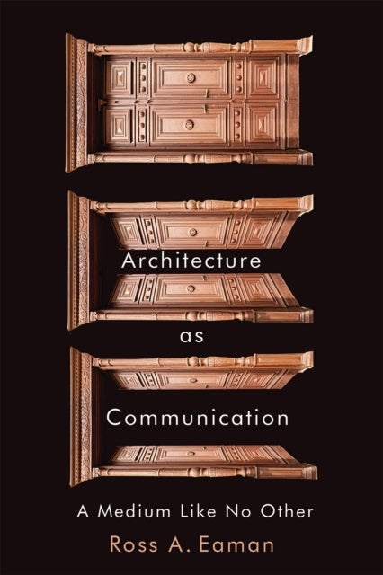 Architecture As Communication - A Medium Like No Other