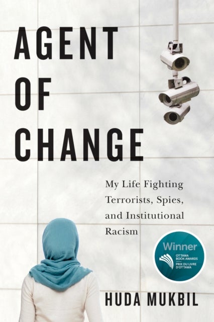 Agent of Change - My Life Fighting Terrorists, Spies, and Institutional Racism
