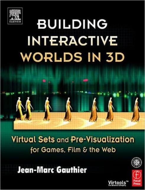 Building Interactive Worlds In 3D - Virtual Sets and Pre-visualization for Games, Film & the Web