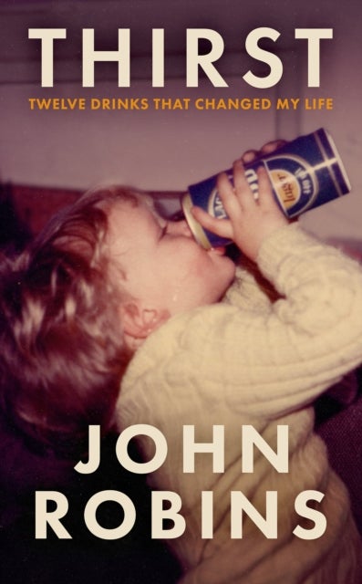 Thirst - Twelve Drinks That Changed My Life