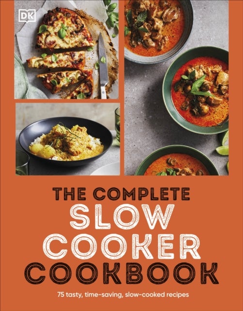 Complete Slow Cooker Cookbook - 75 Tasty, Time-saving, Slow-cooked Recipes