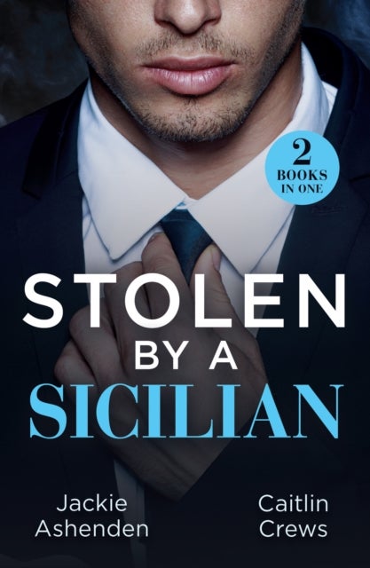 Stolen By A Sicilian - His Heir of Revenge (Captured and Claimed) / Sicilian Devil's Prisoner