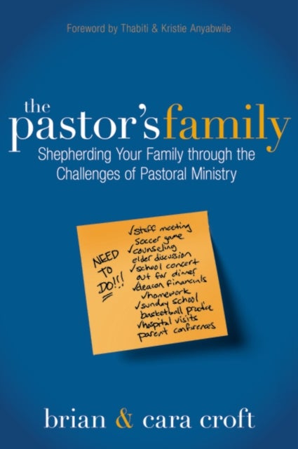The Pastor''s Family - Shepherding Your Family through the Challenges of Pastoral Ministry