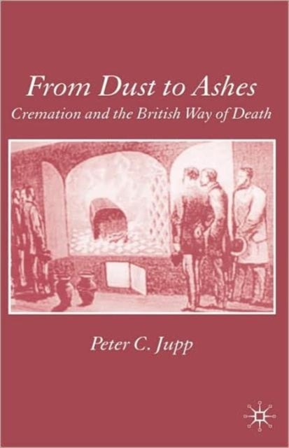 From Dust to Ashes - Cremation and the British Way of Death
