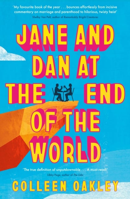 Jane and Dan at the End of the World - 'Oakley is in a world of her own when it comes to creating loveable, quirky characters' Taylor Jenkins Reid