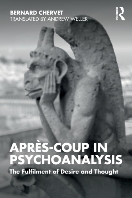 Après-coup in Psychoanalysis - The Fulfilment of Desire and Thought