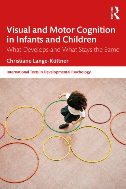 Visual and Motor Cognition in Infants and Children - What Develops and What Stays the Same