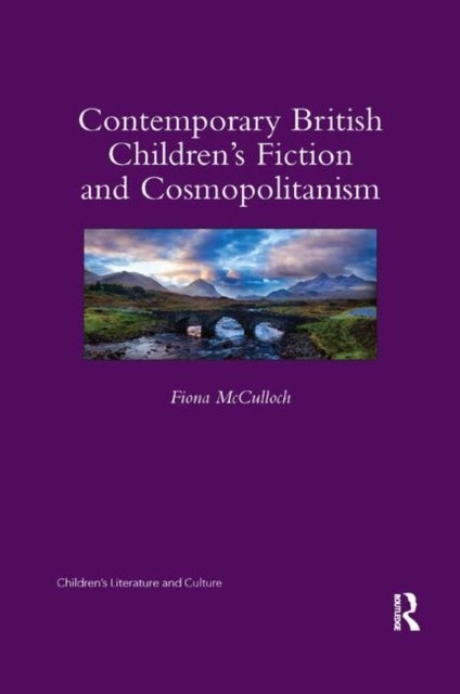 Contemporary British Children''s Fiction and Cosmopolitanism