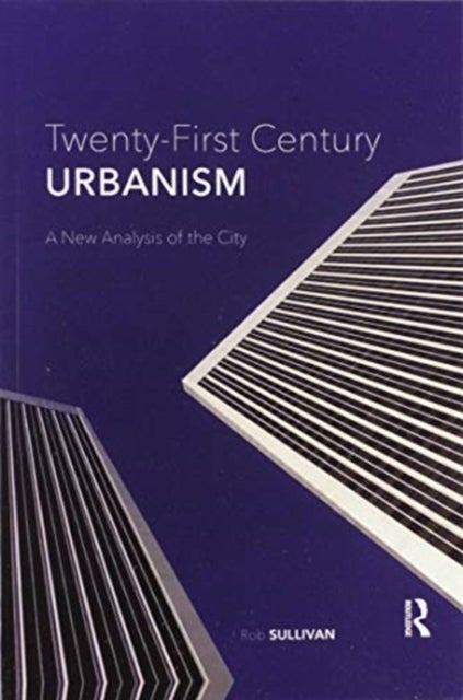 Twenty-first Century Urbanism - A New Analysis of the City