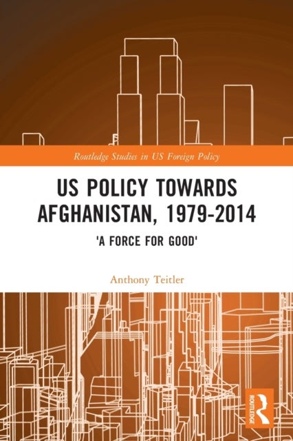 Us Policy Towards Afghanistan, 1979-2014