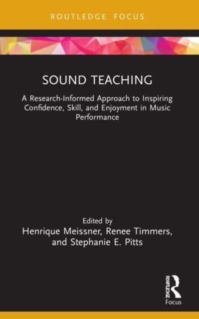 Sound Teaching - A Research-Informed Approach to Inspiring Confidence, Skill, and Enjoyment in Music Performance