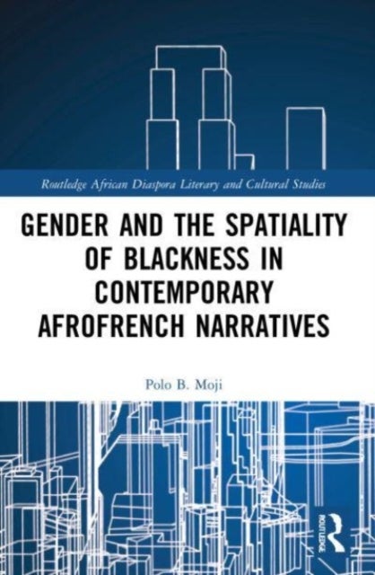 Gender and the Spatiality of Blackness in Contemporary Afrofrench Narratives