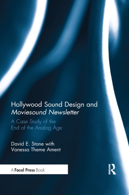 Hollywood Sound Design and Moviesound Newsletter - A Case Study of the End of the Analog Age