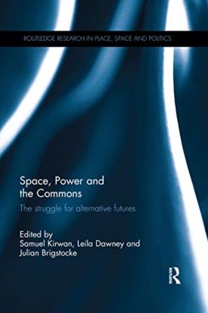 Space, Power and the Commons - The struggle for alternative futures