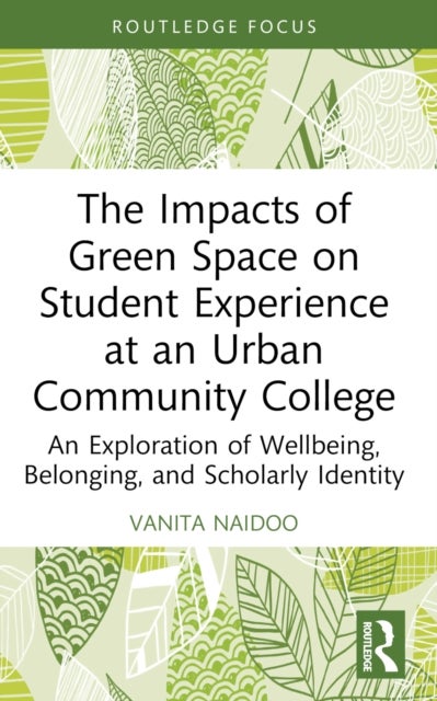 The Impacts of Green Space on Student Experience at an Urban Community College - An Exploration of Wellbeing, Belonging, and Scholarly Identity