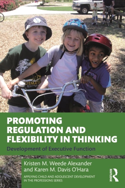 Promoting Regulation and Flexibility in Thinking - Development of Executive Function
