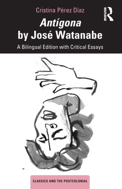 Antígona by José Watanabe - A Bilingual Edition with Critical Essays