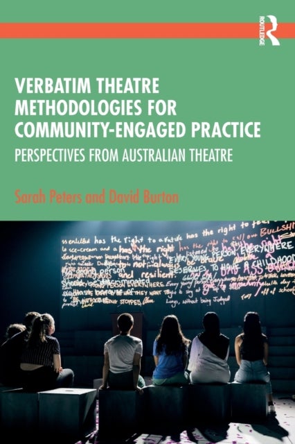 Verbatim Theatre Methodologies for Community-Engaged Practice - Perspectives from Australian Theatre