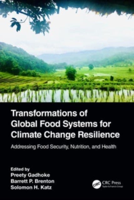 Transformations of Global Food Systems for Climate Change Resilience - Addressing Food Security, Nutrition, and Health