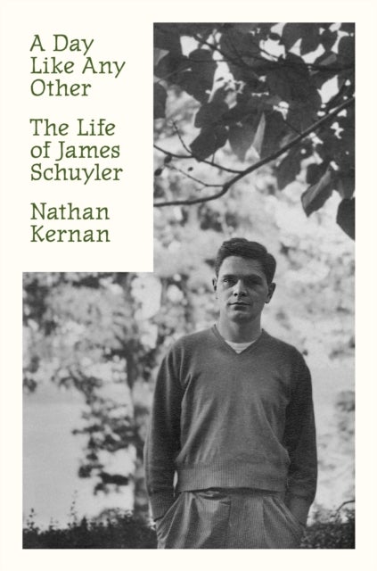 A Day Like Any Other - The Life of James Schuyler