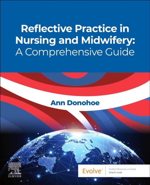 Reflective Practice in Nursing and Midwifery: A Comprehensive Guide