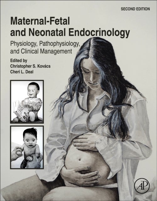 Maternal-Fetal and Neonatal Endocrinology - Physiology, Pathophysiology, and Clinical Management