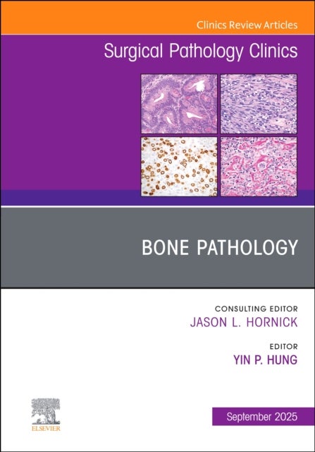 Bone Pathology, An Issue of Surgical Pathology Clinics