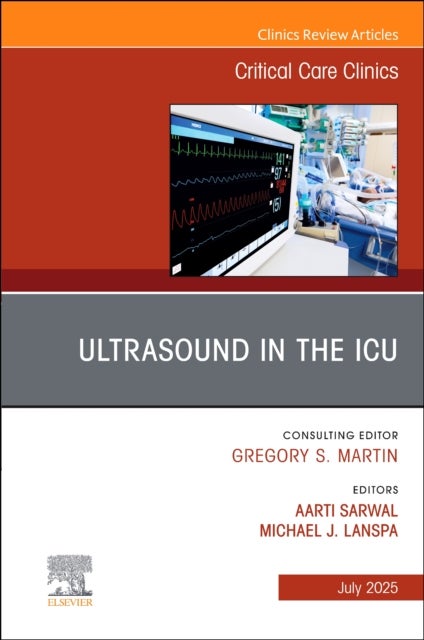 Ultrasound in the ICU, An Issue of Critical Care Clinics