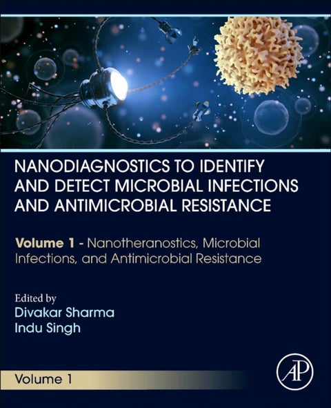 Nanodiagnostics to Identify and Detect Microbial Infections and Antimicrobial Resistance - Volume 1 Nanotheranostics, Microbial Infections, and Antimicrobial Resistance
