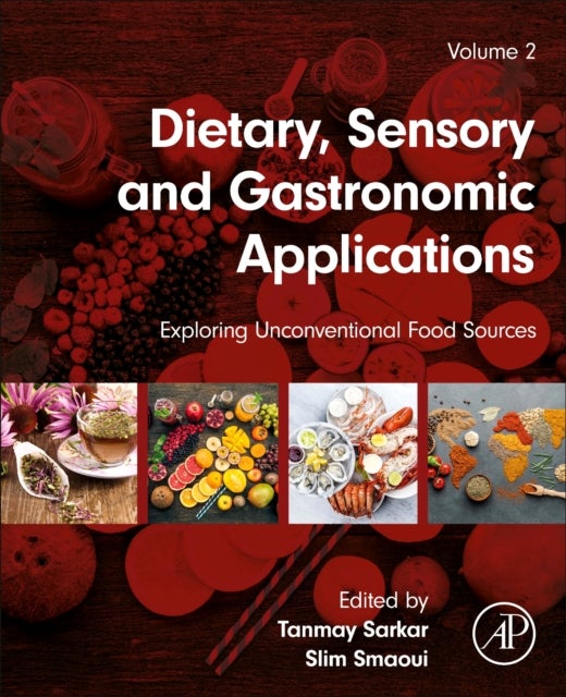 Dietary, Sensory and Gastronomic Applications - Exploring Unconventional Food Sources Volume 2
