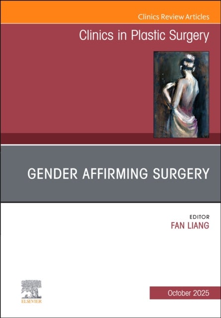Gender Affirming Surgery, An Issue of Clinics in Plastic Surgery