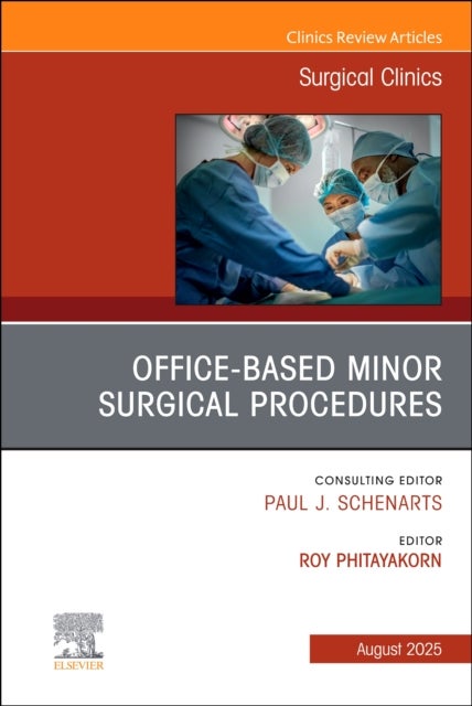 Office-Based Minor Surgical Procedures, An Issue of Surgical Clinics