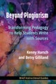 Beyond Plagiarism – Transforming Pedagogy to Help Students Write with Sources