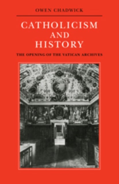 Catholicism and History - The Opening of the Vatican Archives