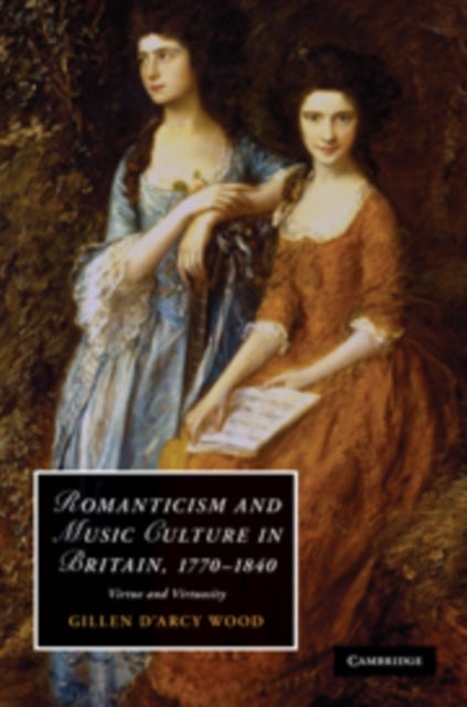Romanticism and Music Culture in Britain, 1770-1840 - Virtue and Virtuosity