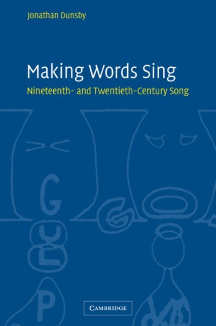 Making Words Sing - Nineteenth- and Twentieth-Century Song