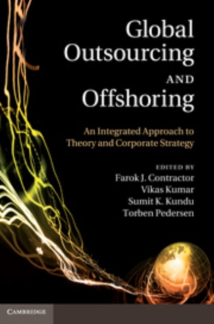 Global Outsourcing and Offshoring - An Integrated Approach to Theory and Corporate Strategy