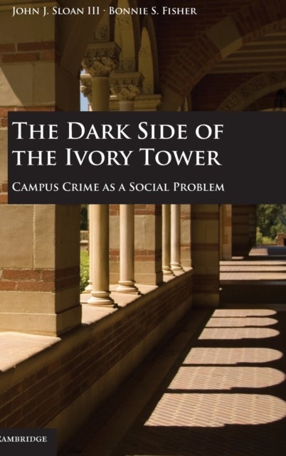 The Dark Side of the Ivory Tower - Campus Crime as a Social Problem