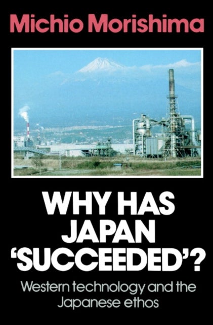 Why Has Japan 'Succeeded'? - Western Technology and the Japanese Ethos