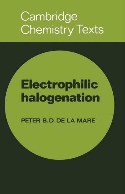 Electrophilic Halogenation - Reaction Pathways Involving Attack by Electrophilic Halogens on Unsaturated Compounds