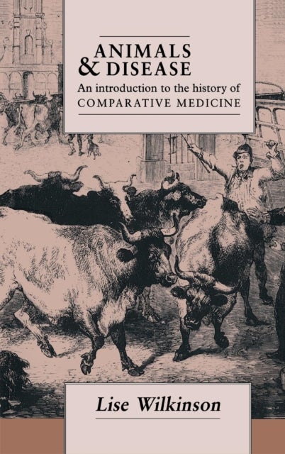 Animals and Disease - An Introduction to the History of Comparative Medicine